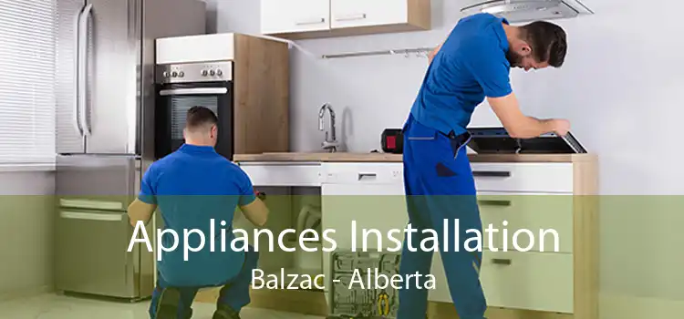 Appliances Installation Balzac - Alberta
