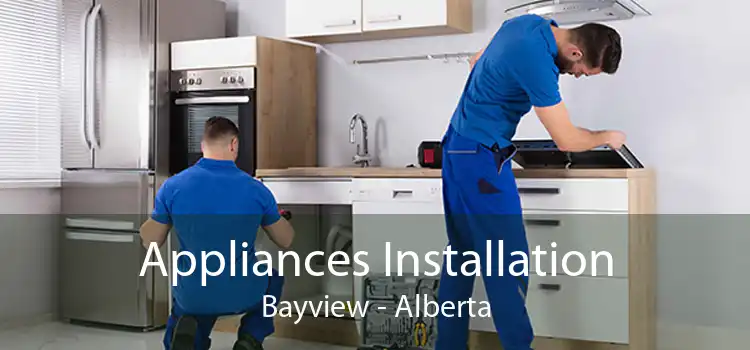 Appliances Installation Bayview - Alberta