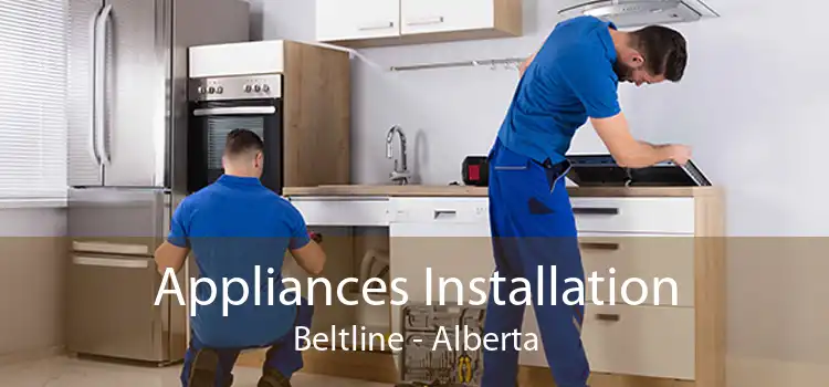 Appliances Installation Beltline - Alberta