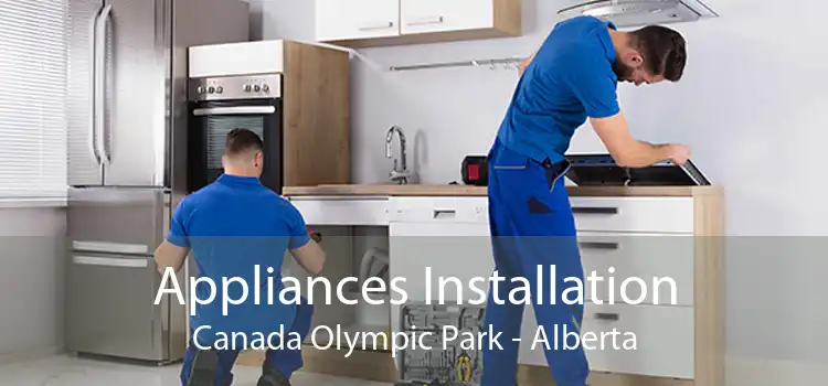 Appliances Installation Canada Olympic Park - Alberta