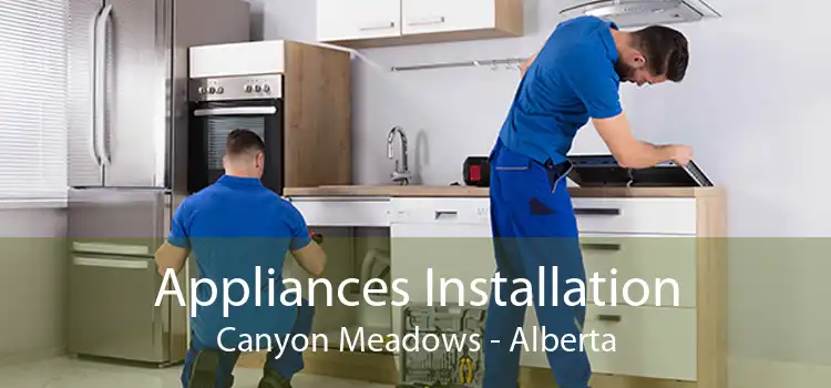 Appliances Installation Canyon Meadows - Alberta