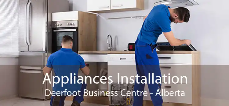 Appliances Installation Deerfoot Business Centre - Alberta