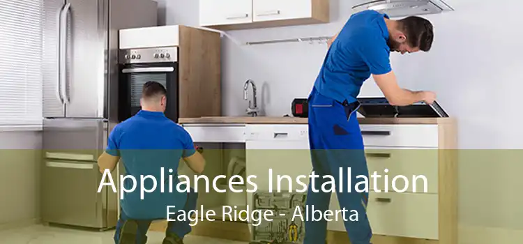 Appliances Installation Eagle Ridge - Alberta