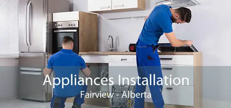 Appliances Installation Fairview - Alberta