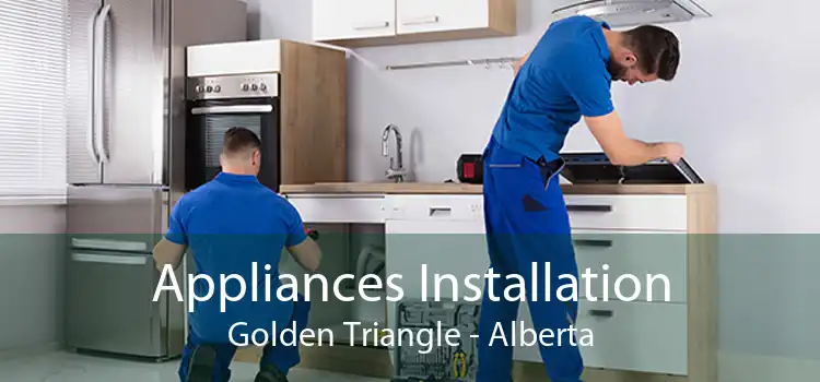 Appliances Installation Golden Triangle - Alberta