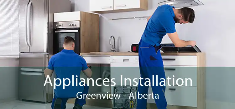 Appliances Installation Greenview - Alberta