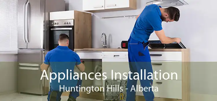Appliances Installation Huntington Hills - Alberta