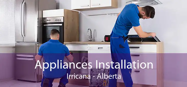 Appliances Installation Irricana - Alberta