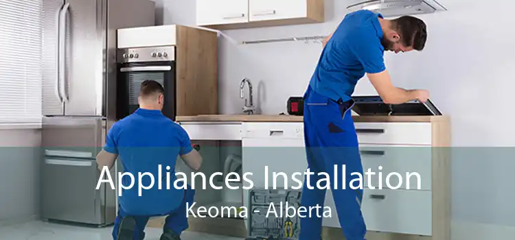 Appliances Installation Keoma - Alberta