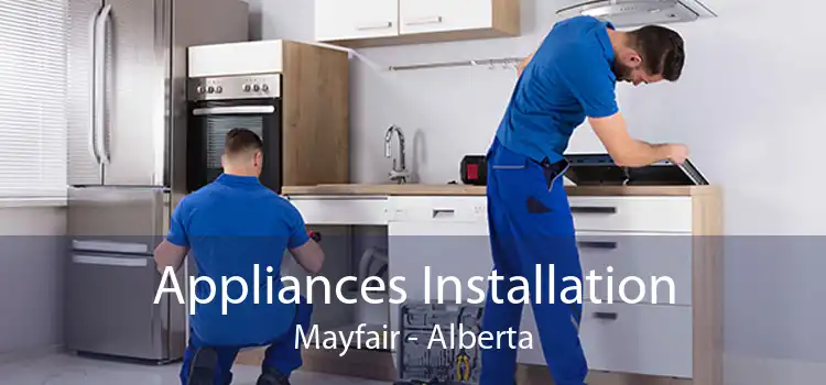 Appliances Installation Mayfair - Alberta