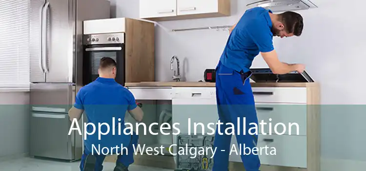 Appliances Installation North West Calgary - Alberta