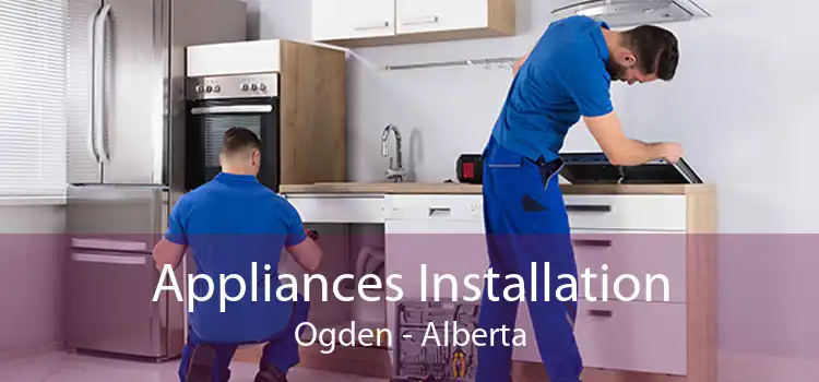 Appliances Installation Ogden - Alberta