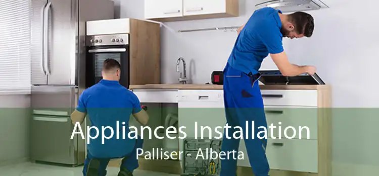 Appliances Installation Palliser - Alberta