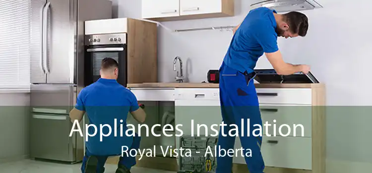 Appliances Installation Royal Vista - Alberta