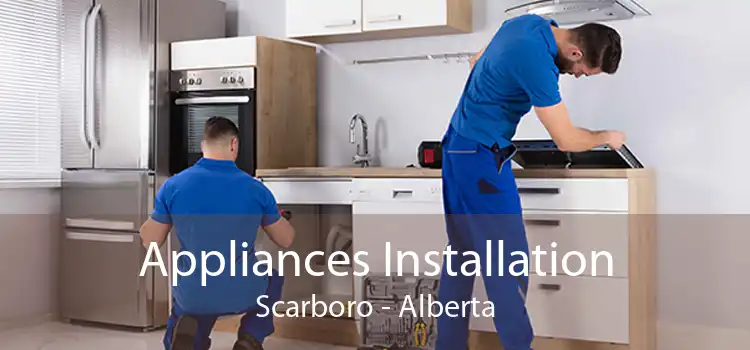 Appliances Installation Scarboro - Alberta