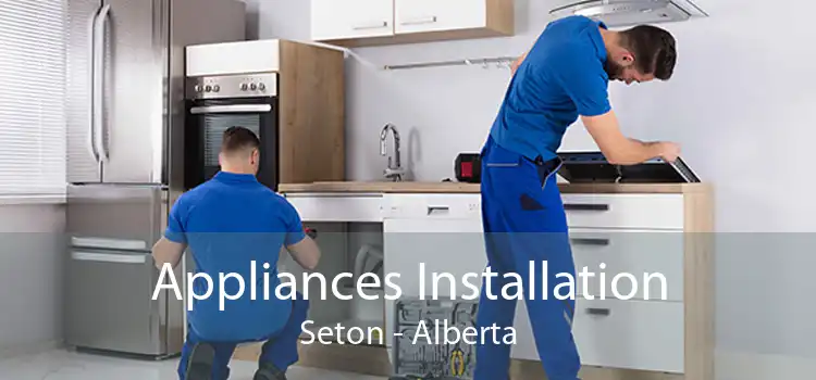 Appliances Installation Seton - Alberta
