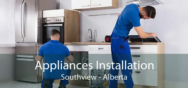 Appliances Installation Southview - Alberta
