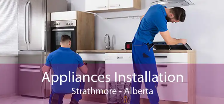 Appliances Installation Strathmore - Alberta