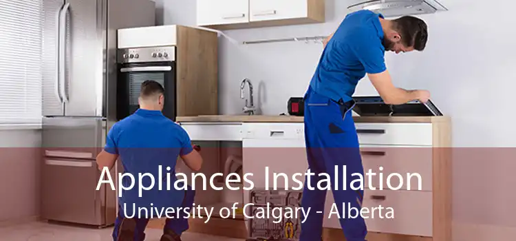 Appliances Installation University of Calgary - Alberta
