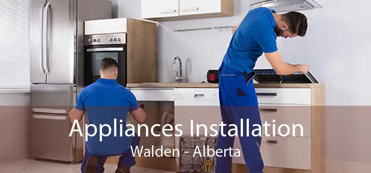 Appliances Installation Walden - Alberta
