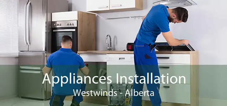 Appliances Installation Westwinds - Alberta