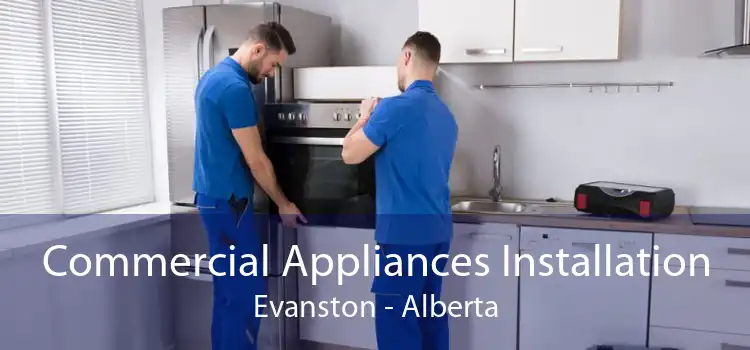Commercial Appliances Installation Evanston - Alberta
