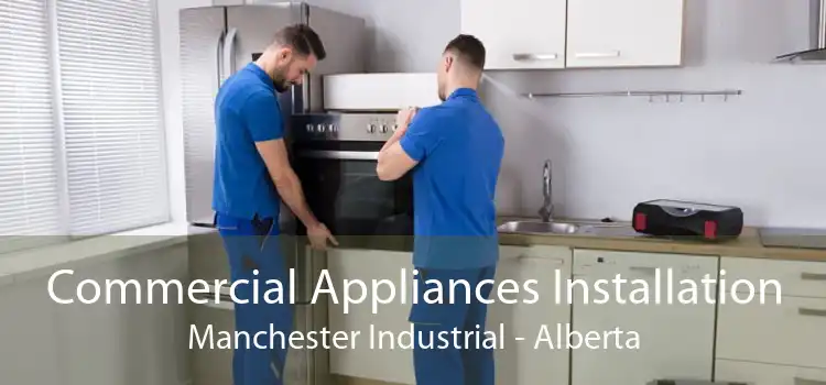 Commercial Appliances Installation Manchester Industrial - Alberta