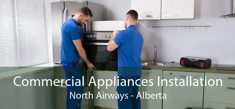 Commercial Appliances Installation North Airways - Alberta