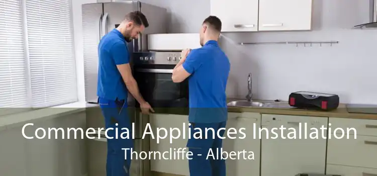Commercial Appliances Installation Thorncliffe - Alberta