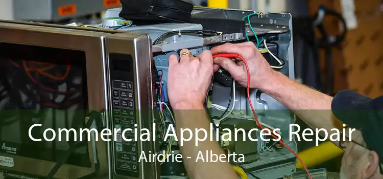 Commercial Appliances Repair Airdrie - Alberta