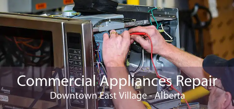 Commercial Appliances Repair Downtown East Village - Alberta