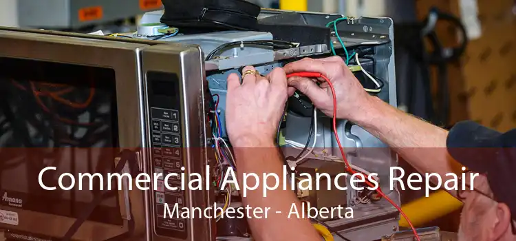 Commercial Appliances Repair Manchester - Alberta