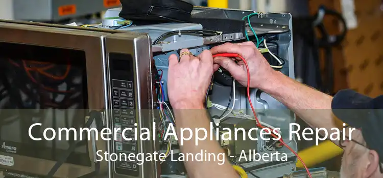 Commercial Appliances Repair Stonegate Landing - Alberta