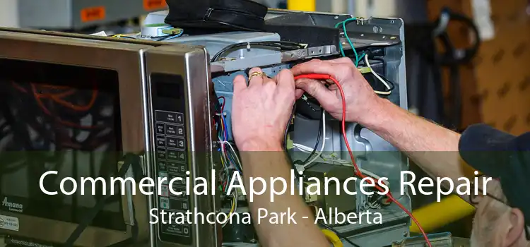 Commercial Appliances Repair Strathcona Park - Alberta