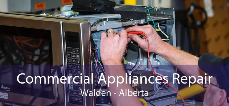 Commercial Appliances Repair Walden - Alberta
