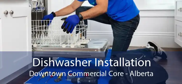 Dishwasher Installation Downtown Commercial Core - Alberta