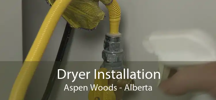 Dryer Installation Aspen Woods - Alberta