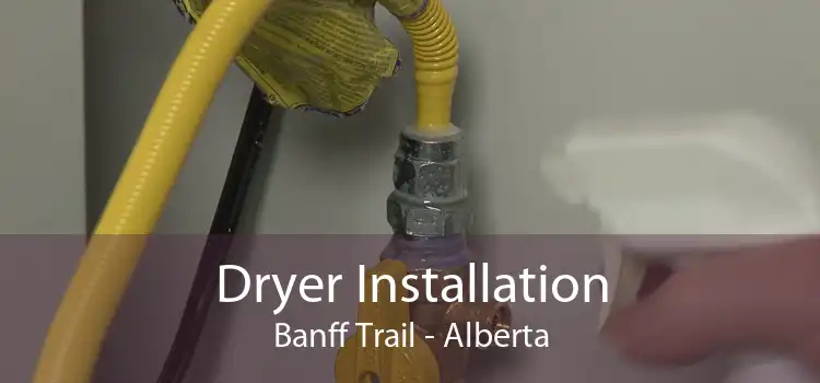 Dryer Installation Banff Trail - Alberta