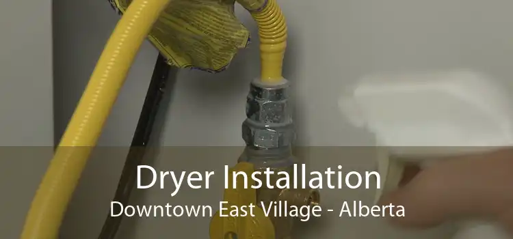 Dryer Installation Downtown East Village - Alberta