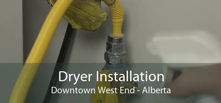 Dryer Installation Downtown West End - Alberta