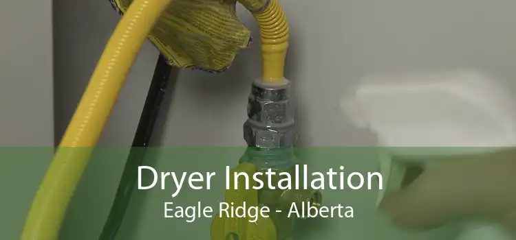 Dryer Installation Eagle Ridge - Alberta