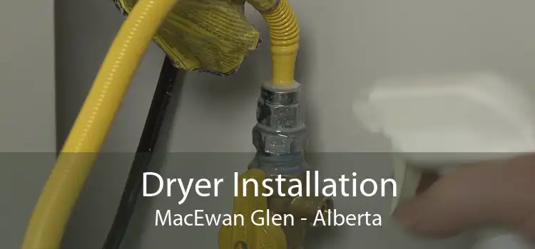 Dryer Installation MacEwan Glen - Alberta