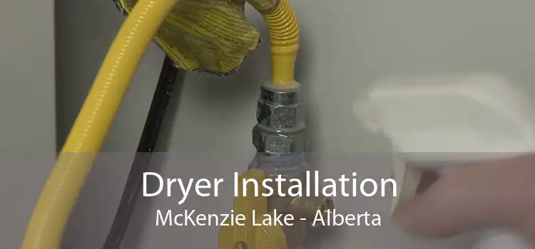 Dryer Installation McKenzie Lake - Alberta