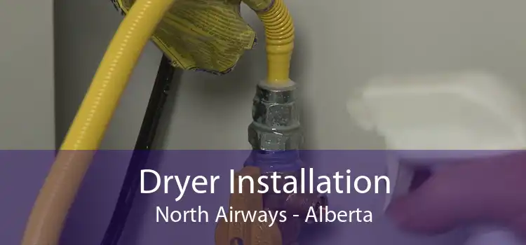 Dryer Installation North Airways - Alberta