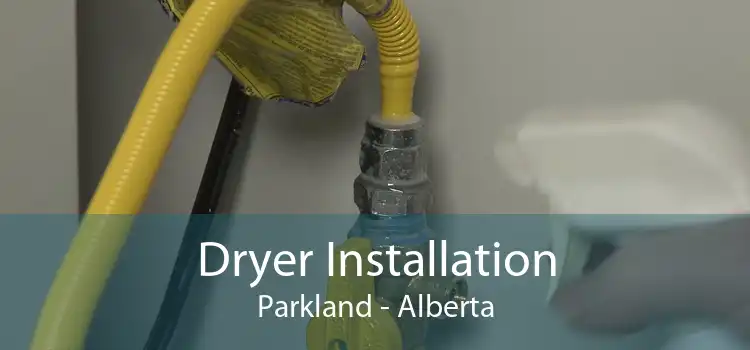 Dryer Installation Parkland - Alberta