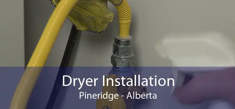 Dryer Installation Pineridge - Alberta