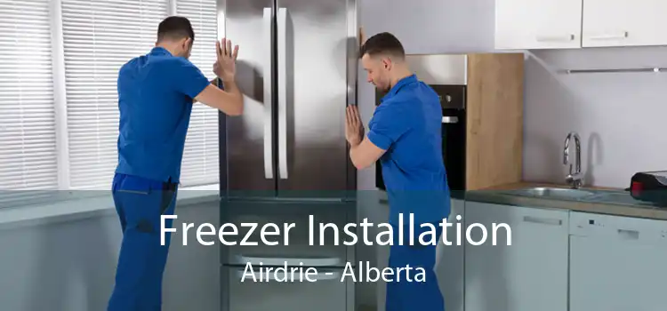 Freezer Installation Airdrie - Alberta