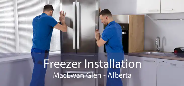 Freezer Installation MacEwan Glen - Alberta