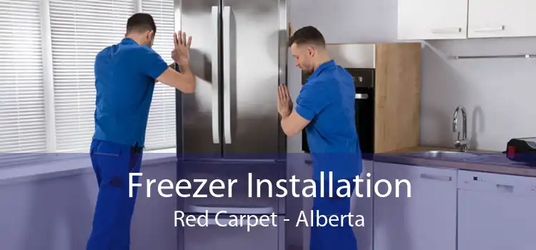 Freezer Installation Red Carpet - Alberta