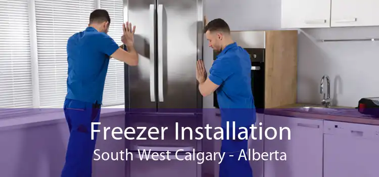 Freezer Installation South West Calgary - Alberta